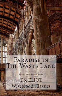 Paradise in The Waste Land - Webster, Jeremiah (Introduction by), and Eliot, T S