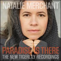 Paradise Is There: The New Tigerlily Recordings [CD/DVD] [Delxue Edition] - Natalie Merchant