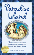 Paradise Island: A Dreamer's Guide to the Life Lessons We Learn from Our Own Human Nature