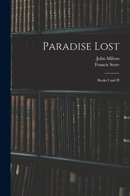 Paradise Lost: Books I and II - Milton, John 1608-1674, and Storr, Francis 1839-1919