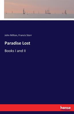 Paradise Lost: Books I and II - Milton, John, and Storr, Francis