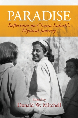 Paradise: Reflections on Chiara Lubich's Mystical Journey - Mitchell, Donald W (Editor)