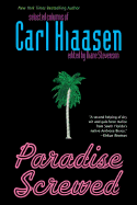Paradise Screwed: Selected Columns of Carl Hiaasen - Stevenson, Diane (Editor), and Hiaasen, Carl