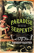 Paradise with Serpents: Travels in the Lost World of Paraguay