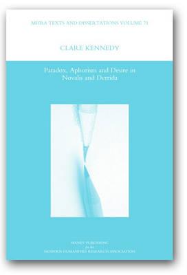 Paradox, Aphorism and Desire in Novalis and Derrida - Kennedy, Clare