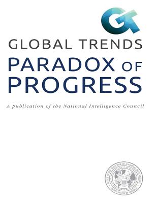 PARADOX OF PROGRESS A publication of the National Intelligence Council - Council (Us), National Intelligence