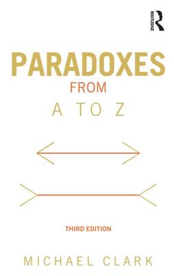 Paradoxes from A to Z - Clark, Michael