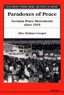 Paradoxes of Peace: German Peace Movements Since 1945