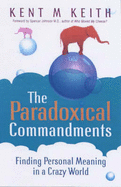 Paradoxical Commandments: Finding Personal Meaning in a Crazy World