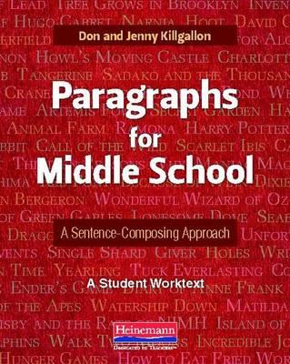 Paragraphs for Middle School: A Sentence-Composing Approach - Killgallon, Donald, and Killgallon, Jenny