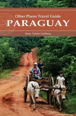 Paraguay (Other Places Travel Guide) - Goldberg, Romy Natalia