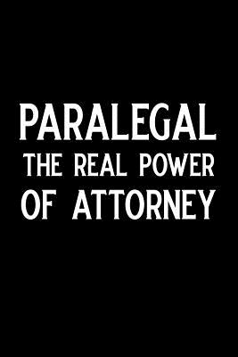 Paralegal the Real Power of Attorney: Blank Lined Journal Notebook Funny Paralegal Journal, Notebook, Ruled, Writing Book, Sarcastic Gag Journal for Paralegal Paralegal Gifts - Nova, Booki