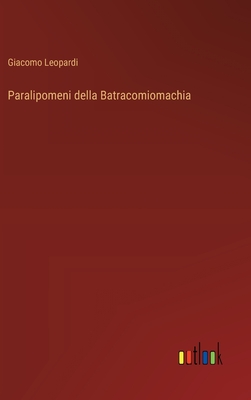 Paralipomeni della Batracomiomachia - Leopardi, Giacomo