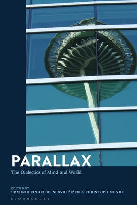Parallax: The Dialectics of Mind and World - Finkelde, Dominik (Editor), and Zizek, Slavoj (Editor), and Menke, Christoph (Editor)