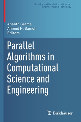Parallel Algorithms in Computational Science and Engineering - Grama, Ananth (Editor), and Sameh, Ahmed H (Editor)