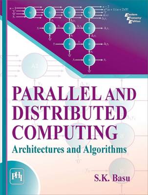 Parallel and Distributed Computing: Architectures and Algorithms - Basu, S.K.