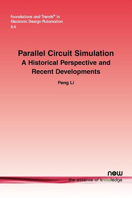 Parallel Circuit Simulation: A Historical Perspective and Recent Developments - Li, Peng