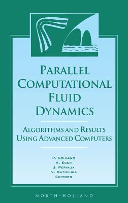 Parallel Computational Fluid Dynamics '96: Algorithms and Results Using Advanced Computers - Schiano, P (Editor), and Satofuka, N (Editor), and Ecer, A (Editor)