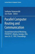 Parallel Computer Routing and Communication: Second International Workshop, Pcrcw'97, Atlanta, Georgia, USA, June 26-27, 1997, Proceedings - Yalamanchili, Sudhakar (Editor), and Duato, Jose (Editor), and Goos, G (Editor)