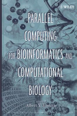Parallel Computing for Bioinformatics and Computational Biology: Models, Enabling Technologies, and Case Studies - Zomaya, Albert Y (Editor)