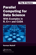 Parallel Computing for Data Science: With Examples in R, C++ and Cuda