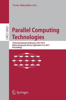 Parallel Computing Technologies: 14th International Conference, Pact 2017, Nizhny Novgorod, Russia, September 4-8, 2017, Proceedings - Malyshkin, Victor (Editor)