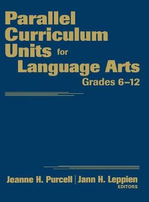 Parallel Curriculum Units for Language Arts, Grades 6-12 - Purcell, Jeanne H H, and Leppien, Jann H H