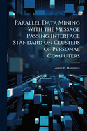 Parallel Data Mining With the Message Passing Interface Standard on Clusters of Personal Computers