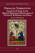 Parallel Narratives: Function and Form in the Munich Illustrated Manuscripts of Tristan and Willehalm von Orlens