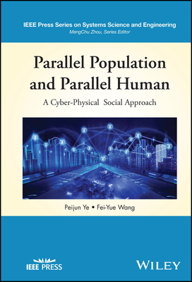 Parallel Population and Parallel Human: A Cyber-Physical Social Approach - Ye, Peijun, and Wang, Fei-Yue