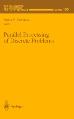 Parallel Processing of Discrete Problems - Pardalos, Panos M (Editor), and Gulliver, R (Editor), and Friedman, A (Editor)