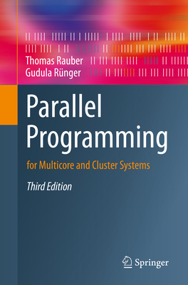 Parallel Programming: for Multicore and Cluster Systems - Rauber, Thomas, and Rnger, Gudula