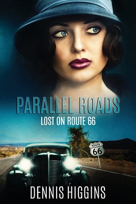 Parallel Roads (Lost on Route 66) - Higgins, Dennis