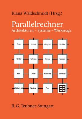 Parallelrechner: Architekturen -- Systeme -- Werkzeuge - Bode, Arndt, and Kran, Klaus (Editor), and Br?ning, Ulrich