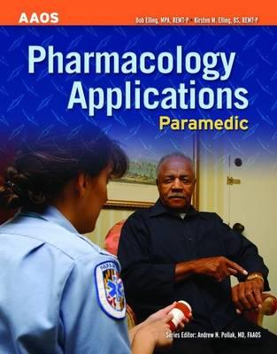Paramedic: Pharmacology Applications - Elling, Bob, and Elling, Kirsten M