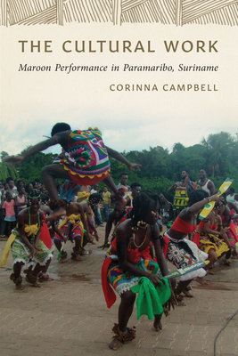 Parameters and Peripheries of Culture: Interpreting Maroon Music and Dance in Paramaribo, Suriname - Campbell, Corinna