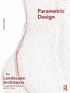 Parametric Design for Landscape Architects: Computational Techniques and Workflows