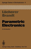 Parametric Electronics: An Introduction - Lacherer, K -H, and Brandt, C -D, and Locherer, K -H