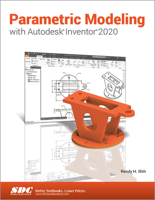 Parametric Modeling with Autodesk Inventor 2020 - Shih, Randy H.
