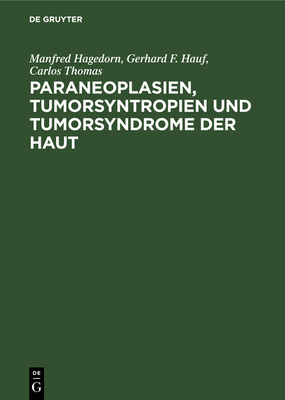 Paraneoplasien, Tumorsyntropien Und Tumorsyndrome Der Haut - Hagedorn, M, and Hauf, G F, and Thomas, C