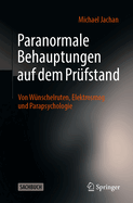 Paranormale Behauptungen Auf Dem Prfstand: Von Wnschelruten, Elektrosmog Und Parapsychologie