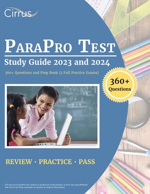 ParaPro Test Study Guide 2023 and 2024: 360+ Questions and Prep Book (3 Full Practice Exams) - Cox, J G
