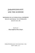 Parapsychology and the Sciences: Proceedings of an International Conference Held in Amsterdam, the Netherlands, August 23-25, 1972