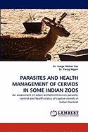 Parasites and Health Management of Cervids in Some Indian Zoos