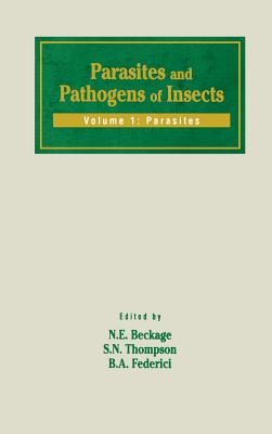 Parasites and Pathogens of Insects: Parasites - Beckage, Nancy E (Editor), and Thompson, Stephen A, MD, Med (Editor), and Federici, B A (Editor)
