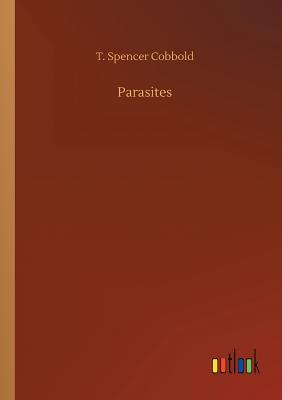 Parasites - Cobbold, T Spencer