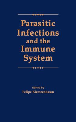 Parasitic Infections and the Immune System - Kierzenbaum, Felipe (Editor)