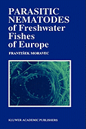 Parasitic Nematodes of Freshwater Fishes of Europe