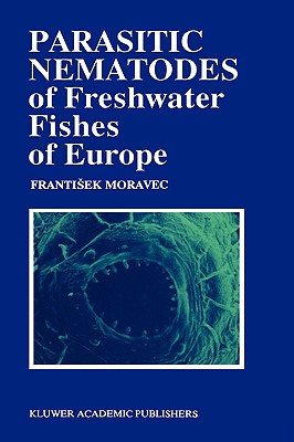 Parasitic Nematodes of Freshwater Fishes of Europe - Moravec, F