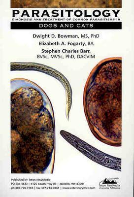 Parasitology: Diagnosis and Treament of Common Parasitisms in Dogs and Cats - Bowman, Dwight, and Fogarty, Elizabeth, and Barr, Stephen Charles